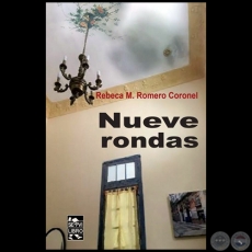 NUEVE RONDAS - Autora: REBECA M. ROMERO CORONEL - Año 2019